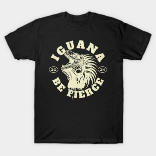 Iguana be fierce T-Shirt